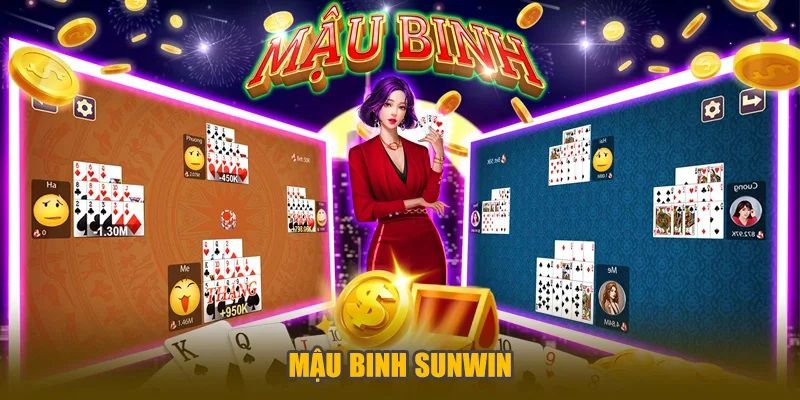 Mậu Binh Sunwin là gì? Tại sao nên trải nghiệm?