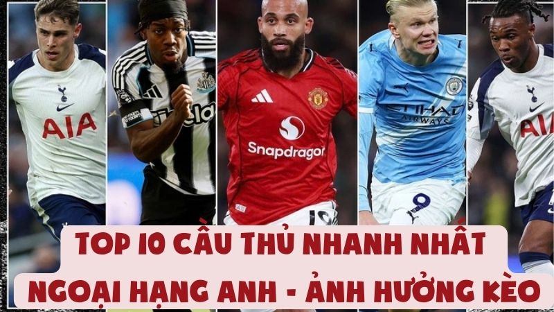 Top 10 Cầu Thủ Nhanh Nhất Ngoại Hạng Anh - Ảnh Hưởng Kèo